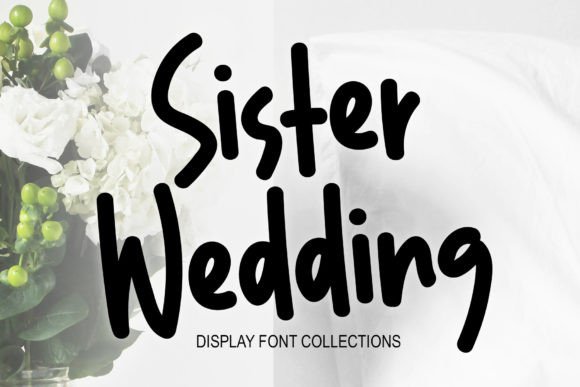 Sister Wedding: A Display Font That Brings Charm to Digital and Handmade Designs